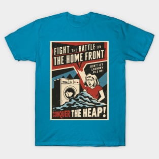 Fight The Battle On The Home Front - Conquer The Heap T-Shirt